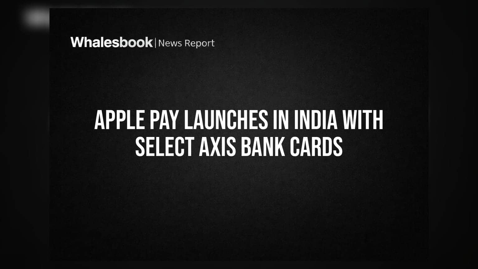 Apple Pay ਦੀ ਭਾਰਤ 'ਚ ਐਂਟਰੀ: Axis Bank ਦੇ ਗਾਹਕਾਂ ਲਈ ਖਾਸ ਸੇਵਾ, ਪਰ UPI ਦਾ ਸਾਥ ਨਹੀਂ!