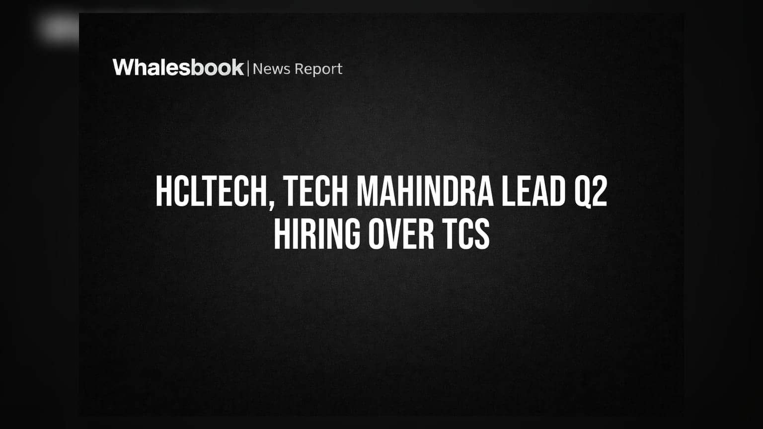 HCLTech, Tech Mahindra Lead Q2 Hiring Over TCS