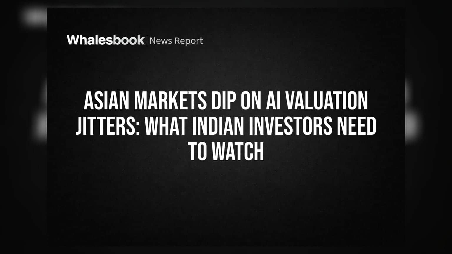 Asian Markets: AI શેર્સમાં ઘટાડાથી ગભરાટ, શું ભારતીય શેરબજાર પર પડશે અસર?