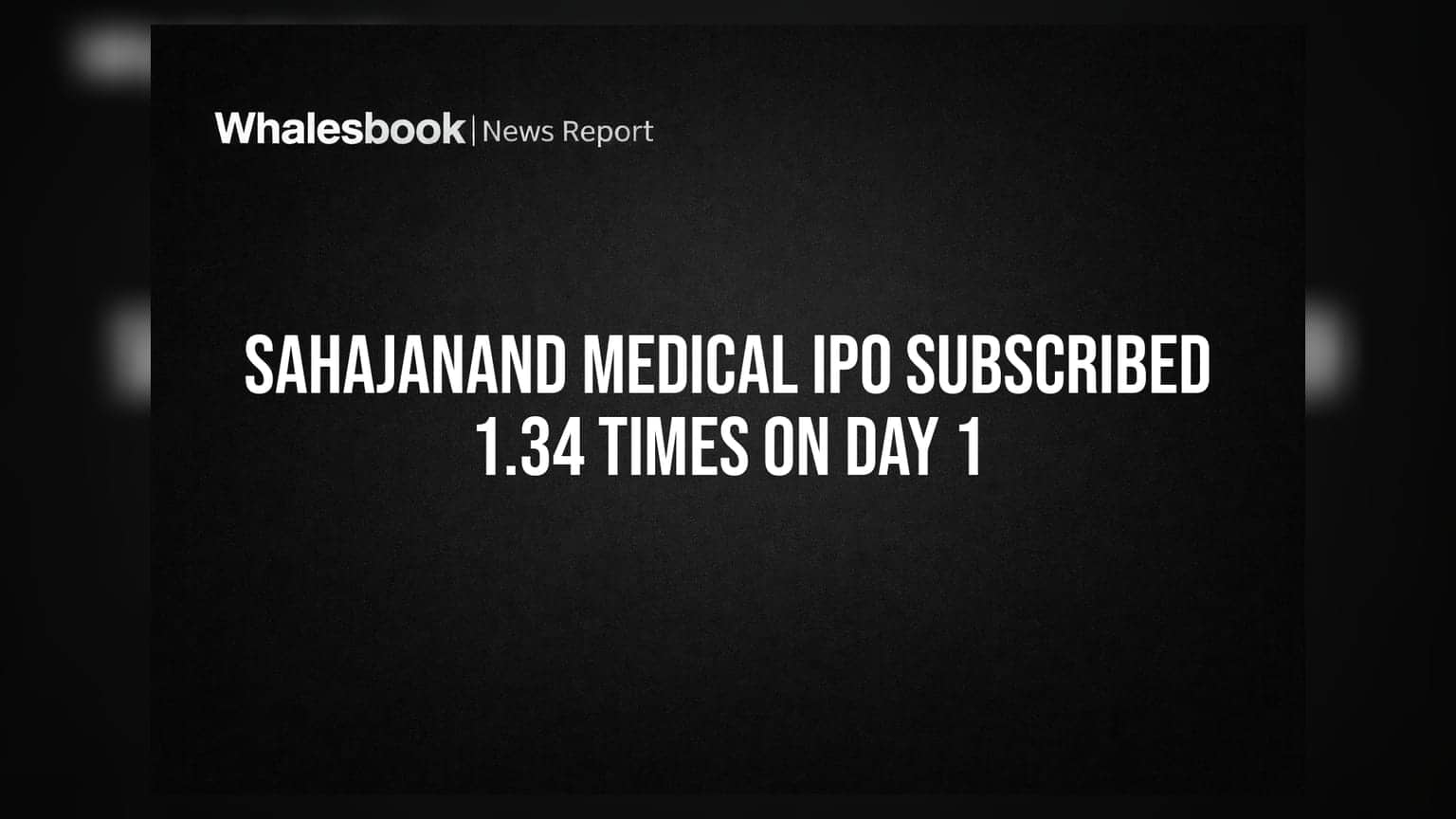 Sahajanand Medical IPO: પહેલા જ દિવસે રોકાણકારોનો જબરદસ્ત પ્રતિસાદ, IPO **1.34 ગણો** સબસ્ક્રાઈબ થયો