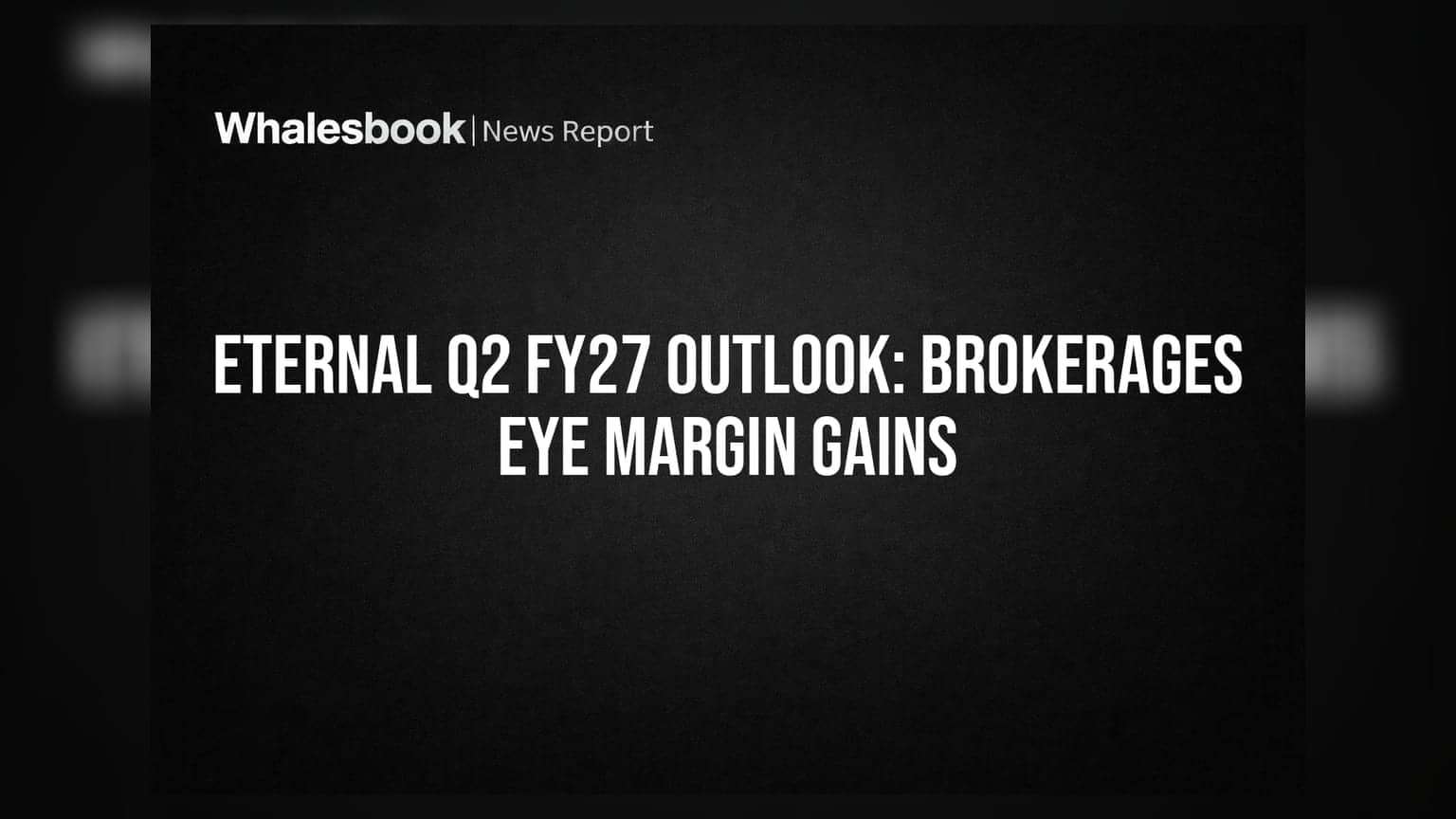 Eternal Q2 FY27 Outlook: બ્રોકરેજ હાઉસિસની નજર માર્જિનમાં વધારા પર, શું શેર દોડશે?