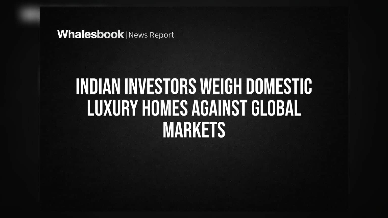 Indian Luxury Real Estate: શું ભારતીય પ્રોપર્ટીમાં રોકાણ કરવું કે વિદેશી માર્કેટમાં? જાણો શું છે નફા-નુકસાનનું ગણિત