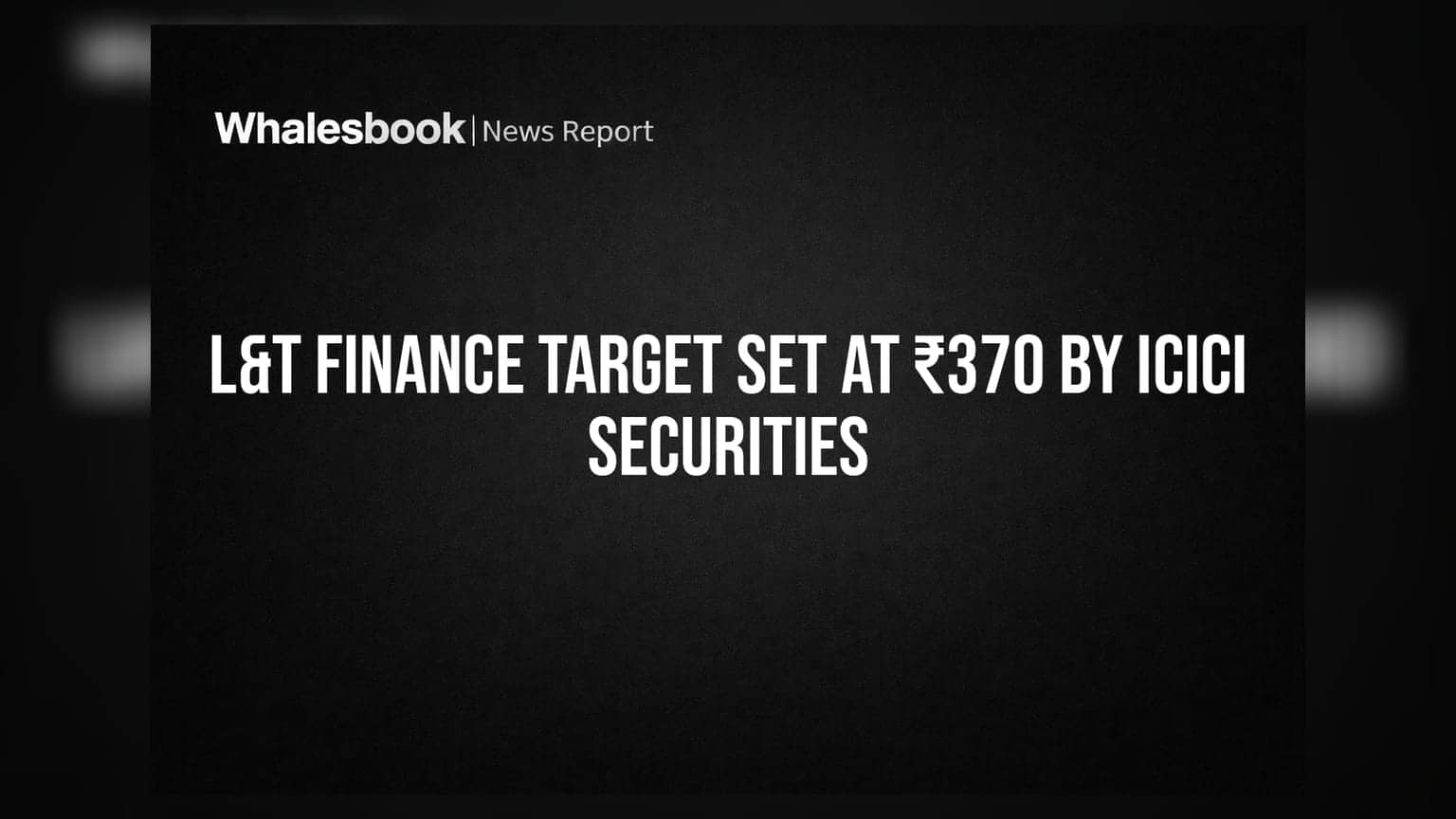 L&T Finance પર ICICI Securities મહેરબાન, શેર માટે આપ્યો ₹370 નો ટાર્ગેટ