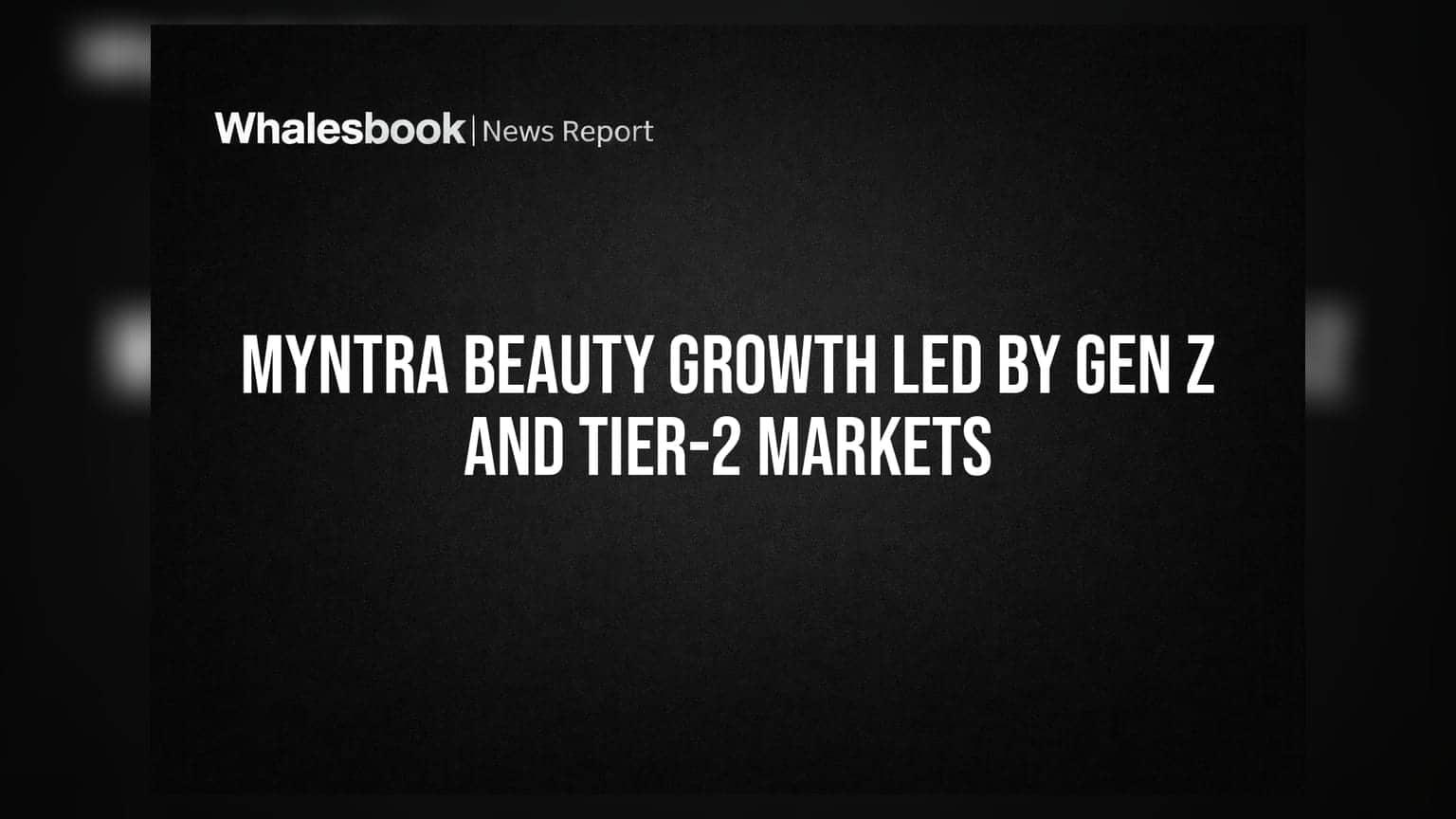 Myntra Beauty: Gen Z आणि निमशहरी भागांमुळे ब्युटी सेगमेंटमध्ये मोठी उसळी