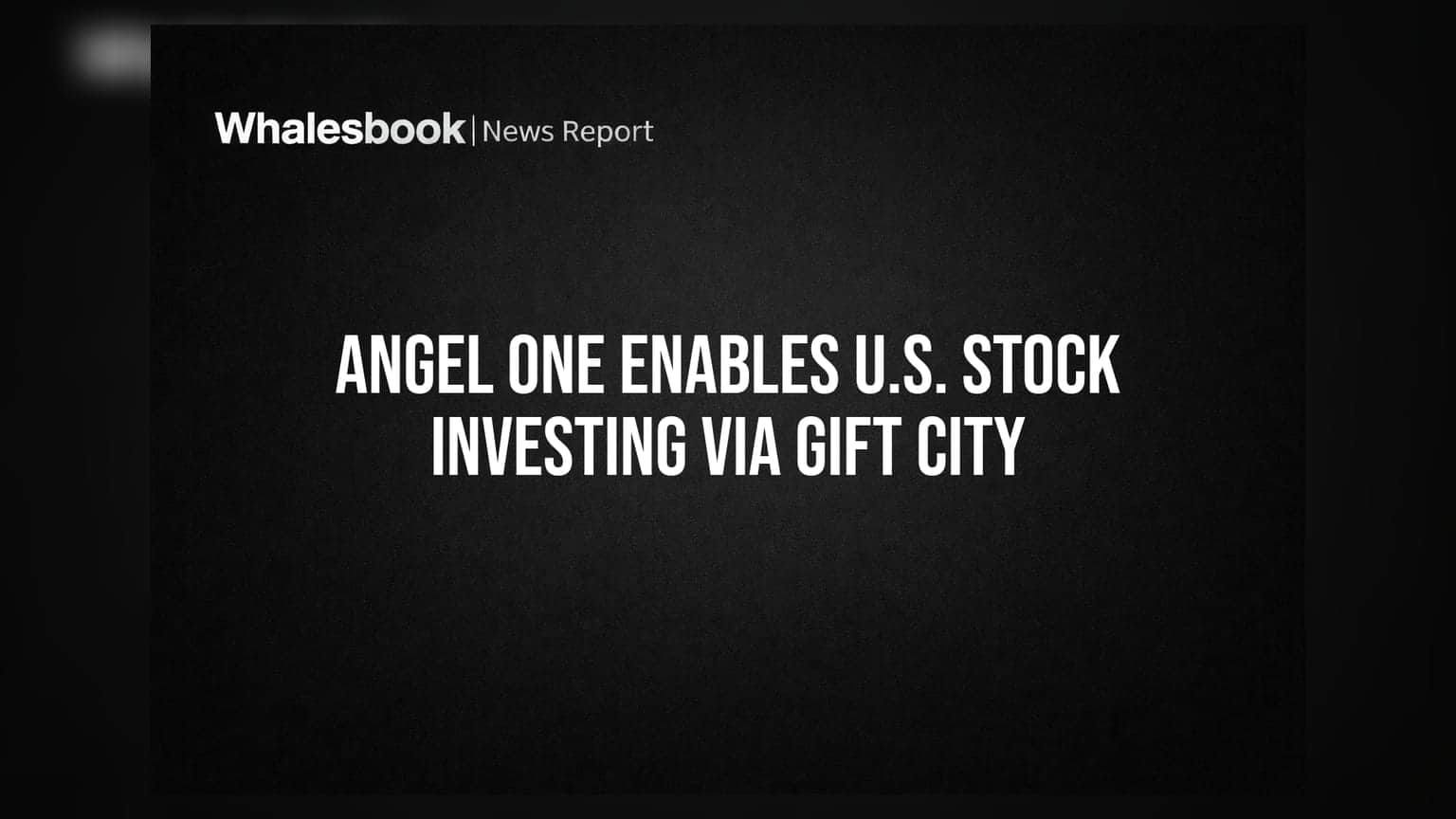 Angel One Enables U.S. Stock Investing Via GIFT City