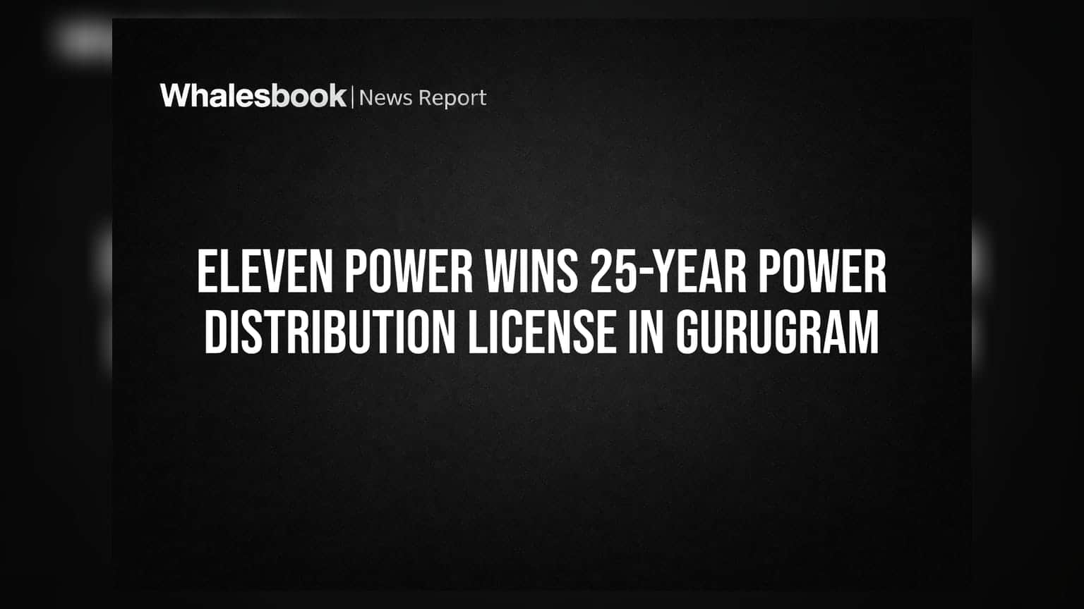 Eleven Power Wins 25-Year Power Distribution License in Gurugram
