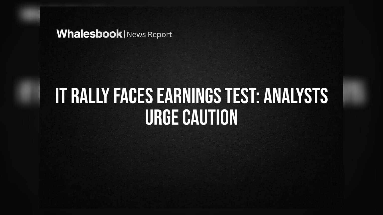 IT Rally Faces Earnings Test: Analysts Urge Caution