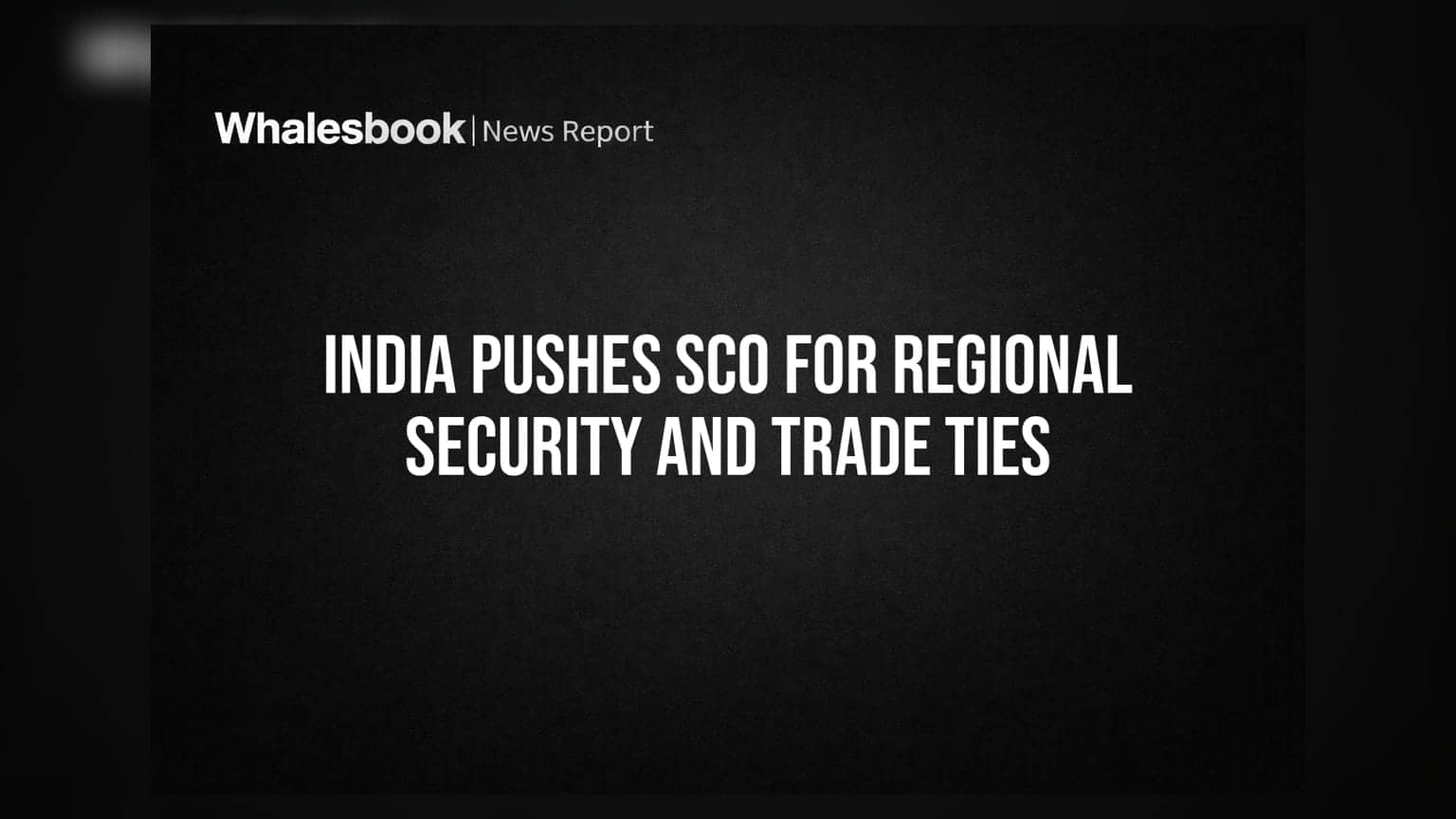 India Pushes SCO for Regional Security and Trade Ties