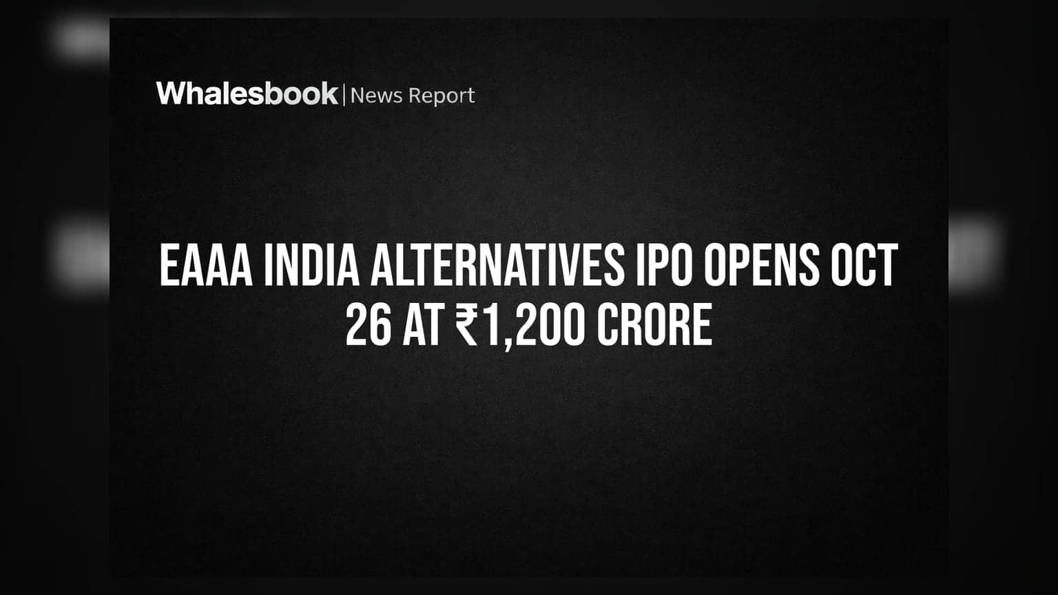 EAAA India Alternatives IPO Opens Oct 26 at ₹1,200 Crore