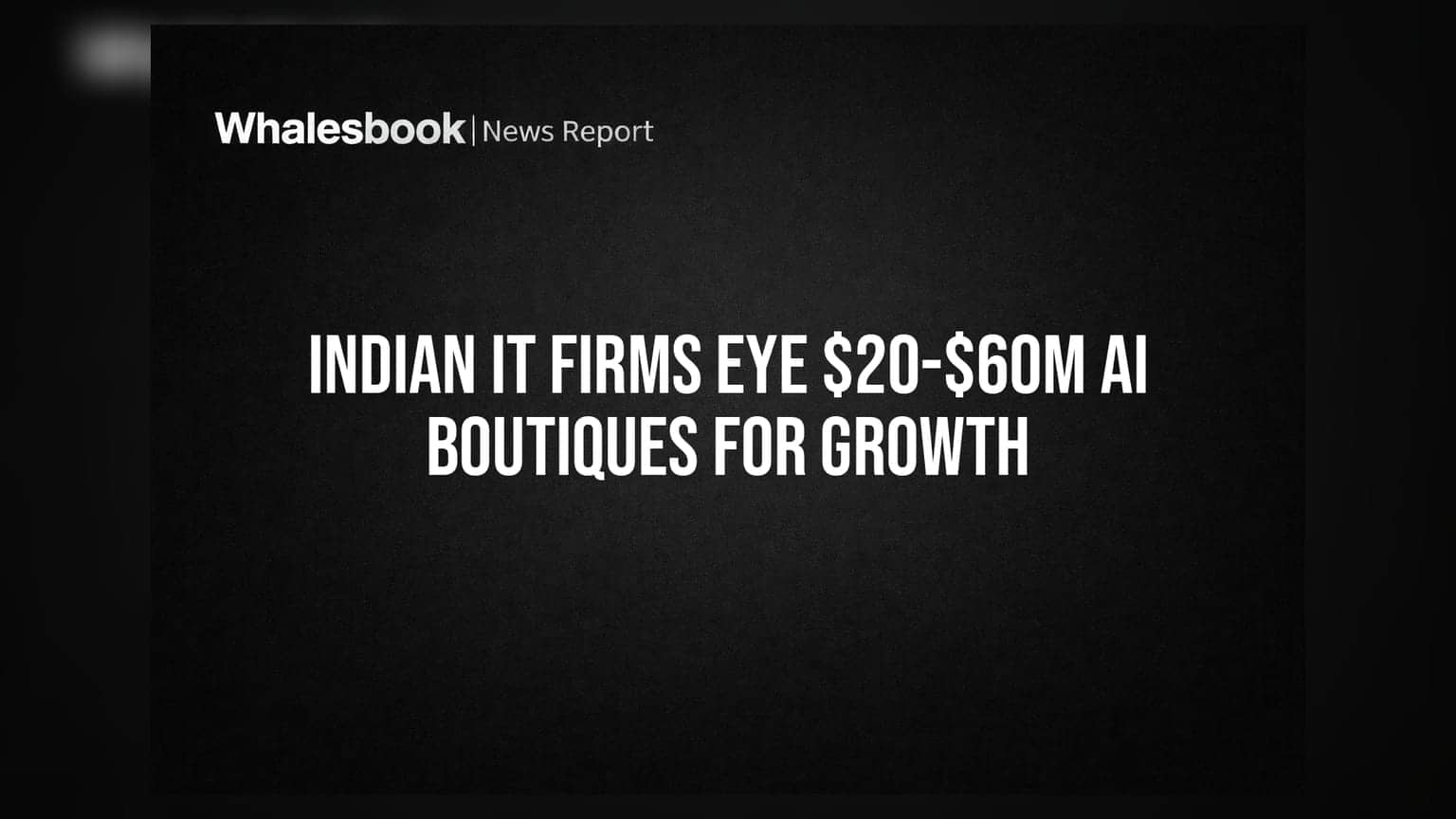 Indian IT Firms Eye $20-$60M AI Boutiques for Growth