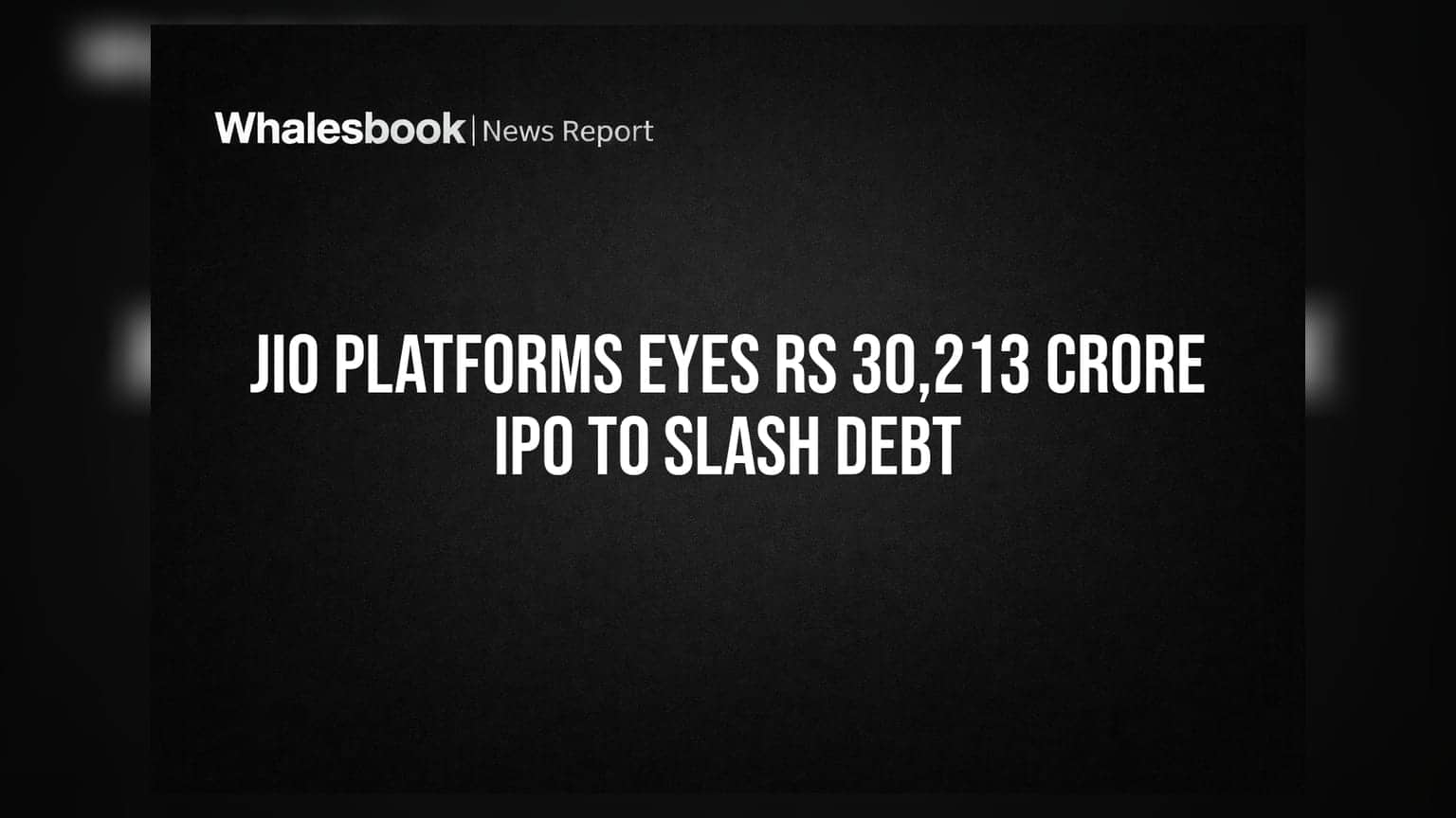 Jio Platforms IPO: દેશનો સૌથી મોટો IPO લાવવાની તૈયારી, **₹30,213 કરોડ** એકત્ર કરી દેવું ઘટાડશે કંપની