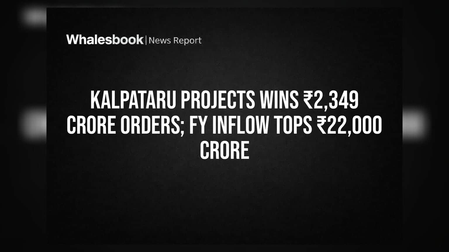 Kalpataru Projects ਦੀ ਵੱਡੀ ਪ੍ਰਾਪਤੀ! ₹2,349 ਕਰੋੜ ਦੇ ਨਵੇਂ ਆਰਡਰ ਮਿਲੇ, ਕੁੱਲ ਇਨਫਲੋ ₹22,000 ਕਰੋੜ ਤੋਂ ਪਾਰ