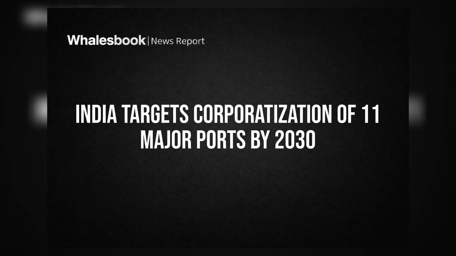 Maritime Reform: 2030 तक 11 बड़े Ports का होगा कॉर्पोरेटाइजेशन, बदलेगी पोर्ट सेक्टर की तस्वीर