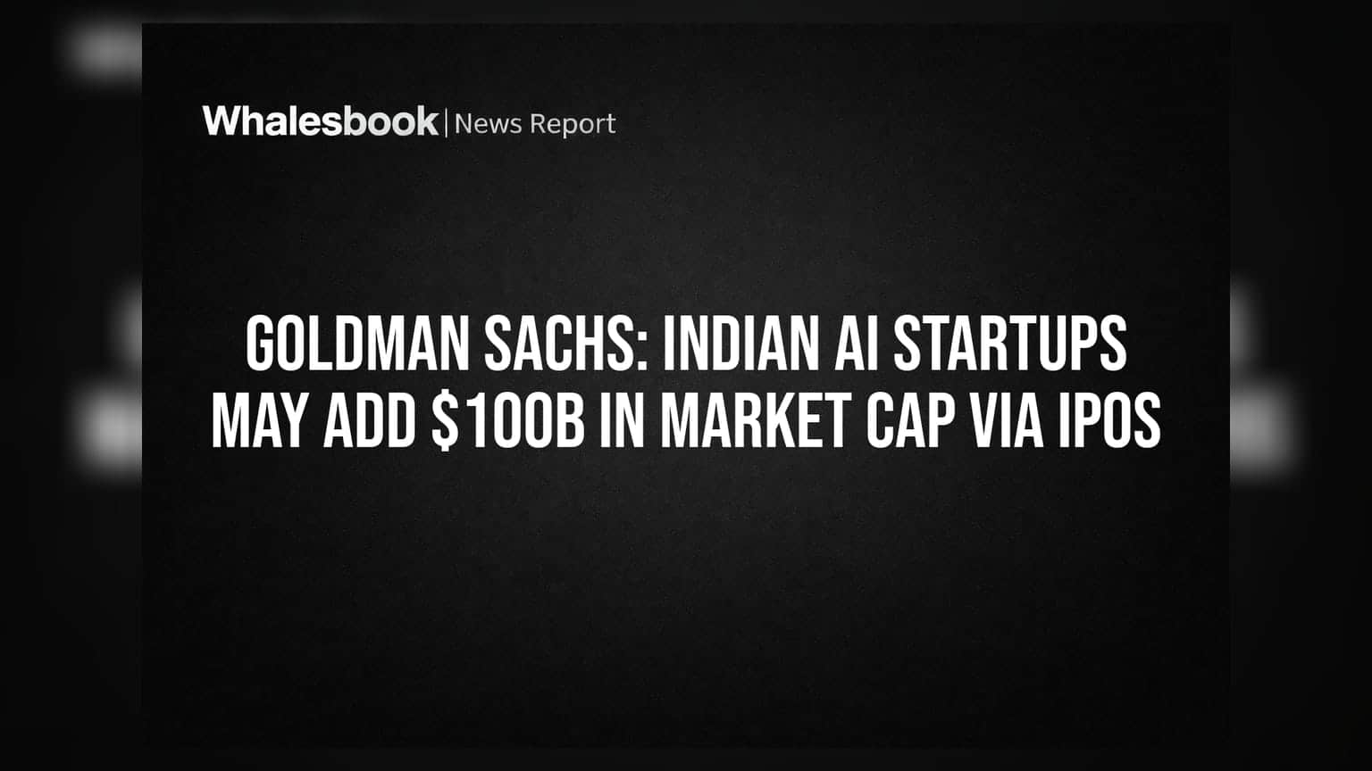 Goldman Sachs: Indian AI Startups May Add $100B in Market Cap via IPOs