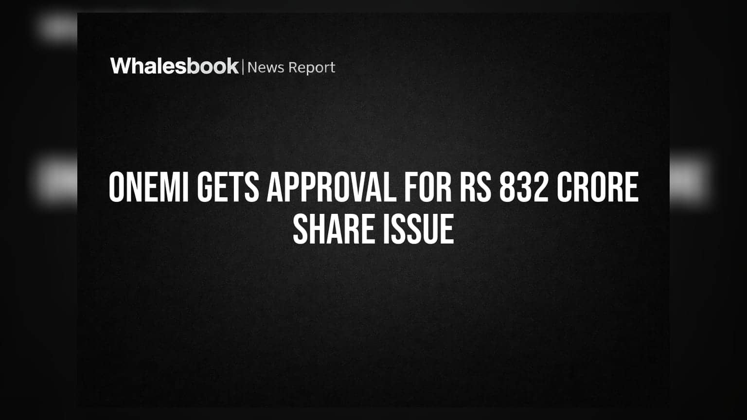 OnEMI Gets Approval for Rs 832 Crore Share Issue