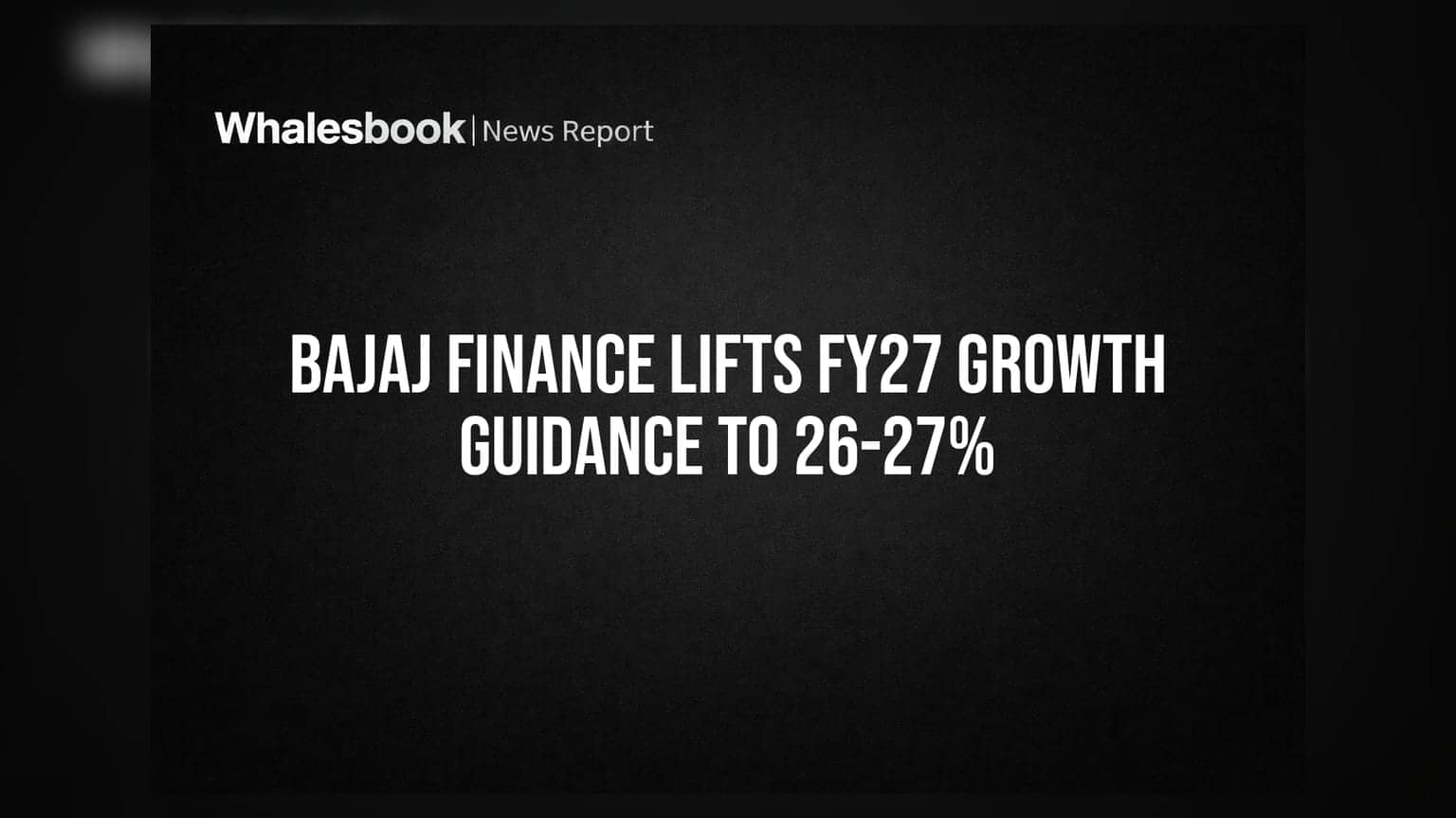 Bajaj Finance Lifts FY27 Growth Guidance to 26-27%