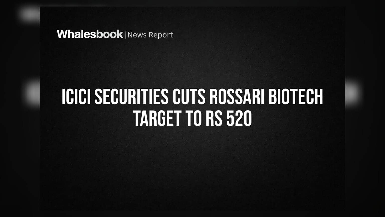 ICICI Securities Cuts Rossari Biotech Target to Rs 520