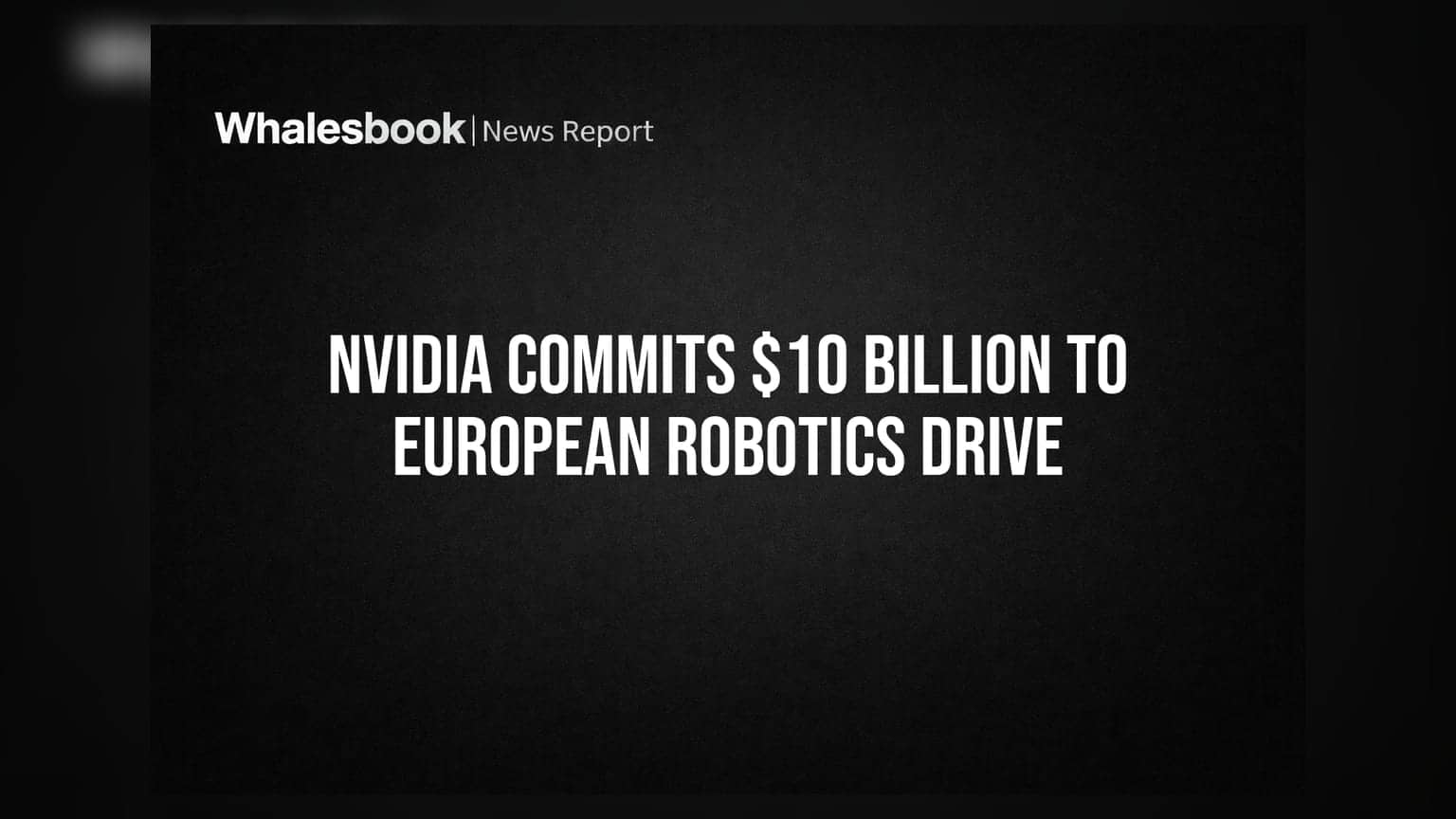 Nvidia Commits $10 Billion to European Robotics Drive