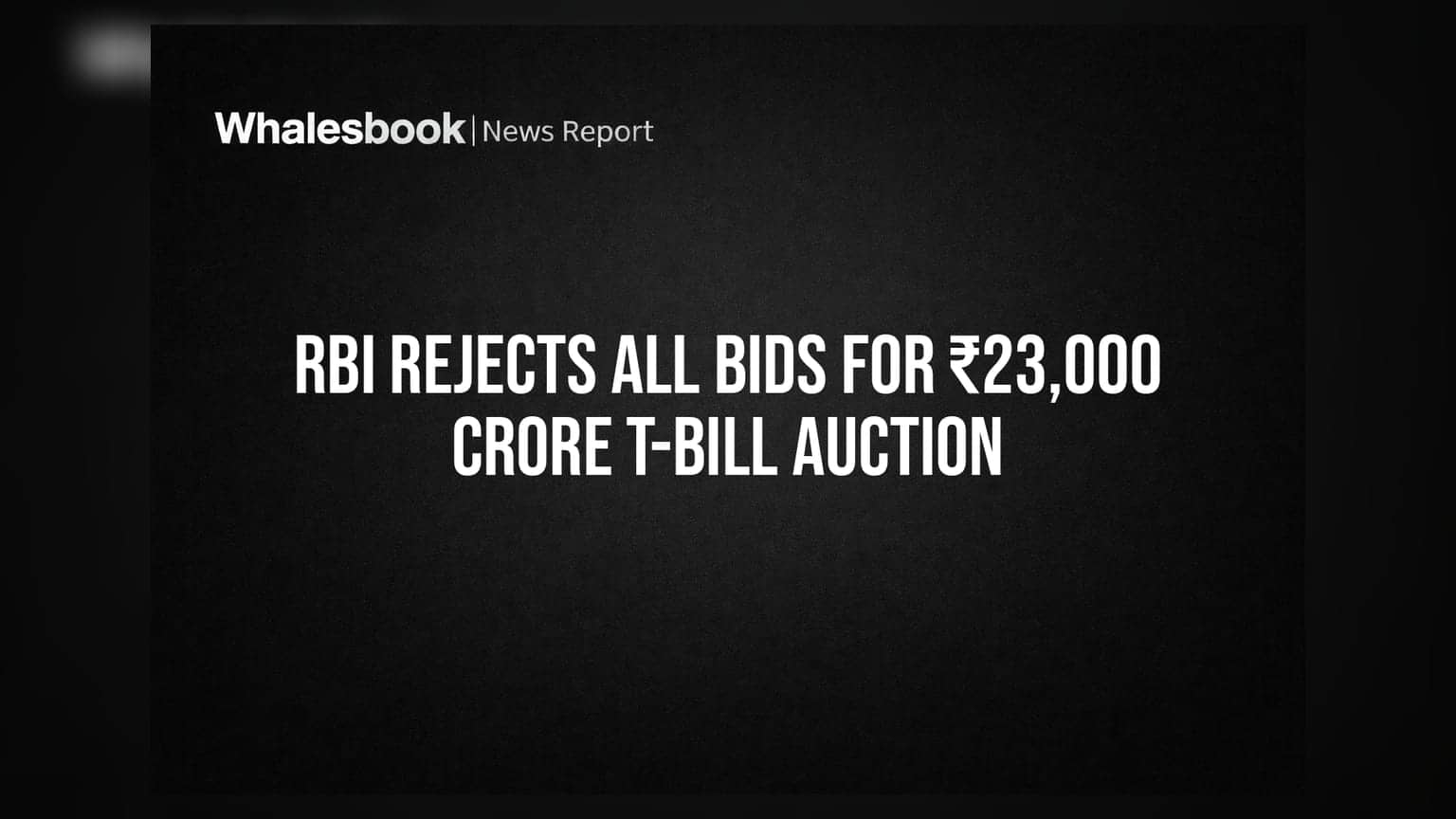 RBI Rejects All Bids for ₹23,000 Crore T-Bill Auction