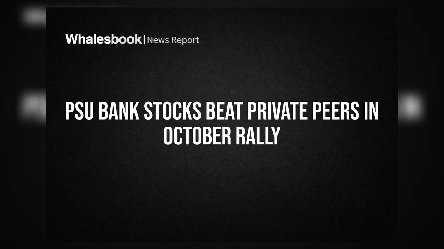 PSU Bank Stocks: ਪ੍ਰਾਈਵੇਟ ਬੈਂਕਾਂ 'ਤੇ ਭਾਰੂ ਪਏ ਸਰਕਾਰੀ ਬੈਂਕ, ਅਕਤੂਬਰ ਰੈਲੀ 'ਚ ਦਿਖਾਇਆ ਦਮ