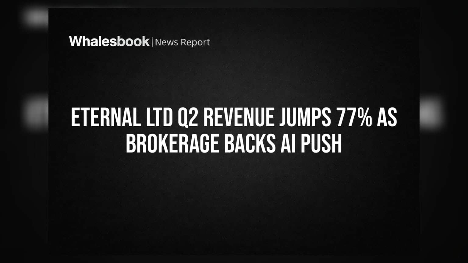Eternal Ltd Q2 Revenue Jumps 77% As Brokerage Backs AI Push