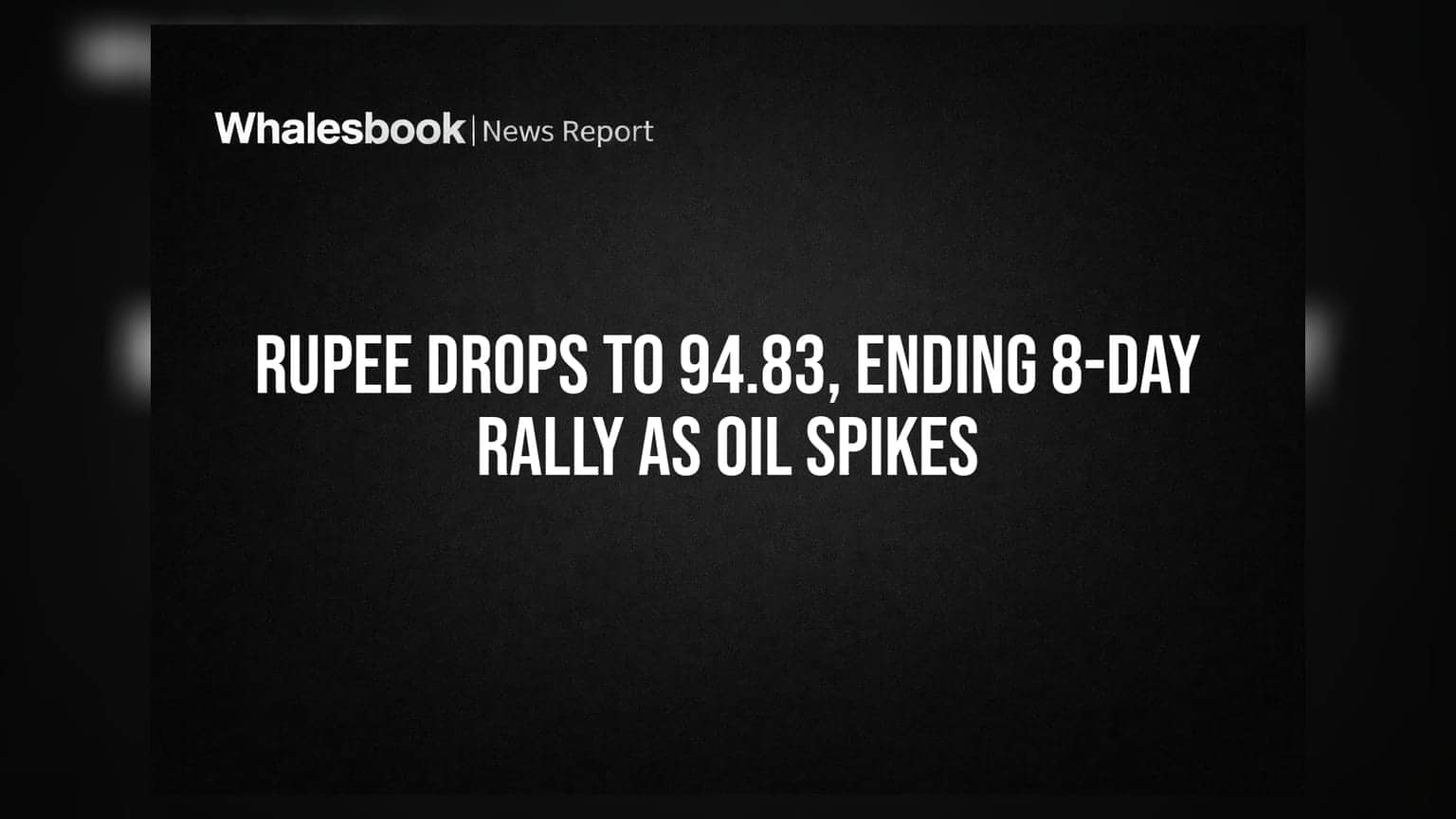 Rupee Drops to 94.83, Ending 8-Day Rally as Oil Spikes