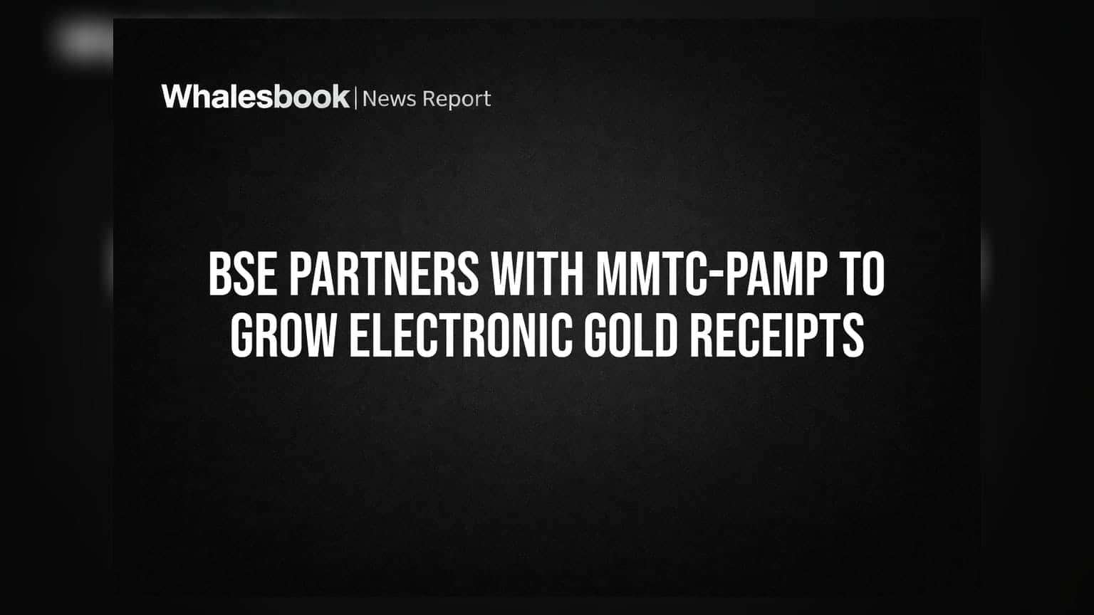 BSE Partners With MMTC-PAMP to Grow Electronic Gold Receipts