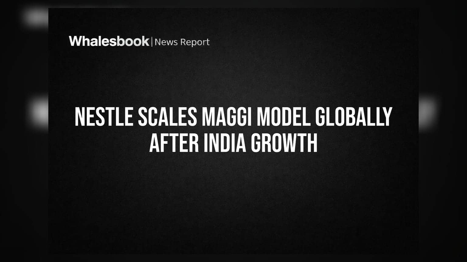 Nestle Maggi ਦਾ ਨਵਾਂ ਪਲਾਨ: ਭਾਰਤ ਦੀ ਕਾਮਯਾਬੀ ਤੋਂ ਬਾਅਦ ਹੁਣ ਗਲੋਬਲ ਮਾਰਕੀਟ 'ਤੇ ਨਜ਼ਰ