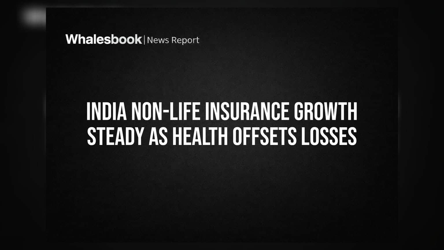 Indian Non-Life Insurance: ਹੈਲਥ ਅਤੇ ਮੋਟਰ ਸੈਕਟਰ ਦੀ ਦਮਦਾਰ ਗਰੋਥ, ਇੰਡਸਟਰੀ ਵਿੱਚ 8.9% ਦਾ ਵਾਧਾ