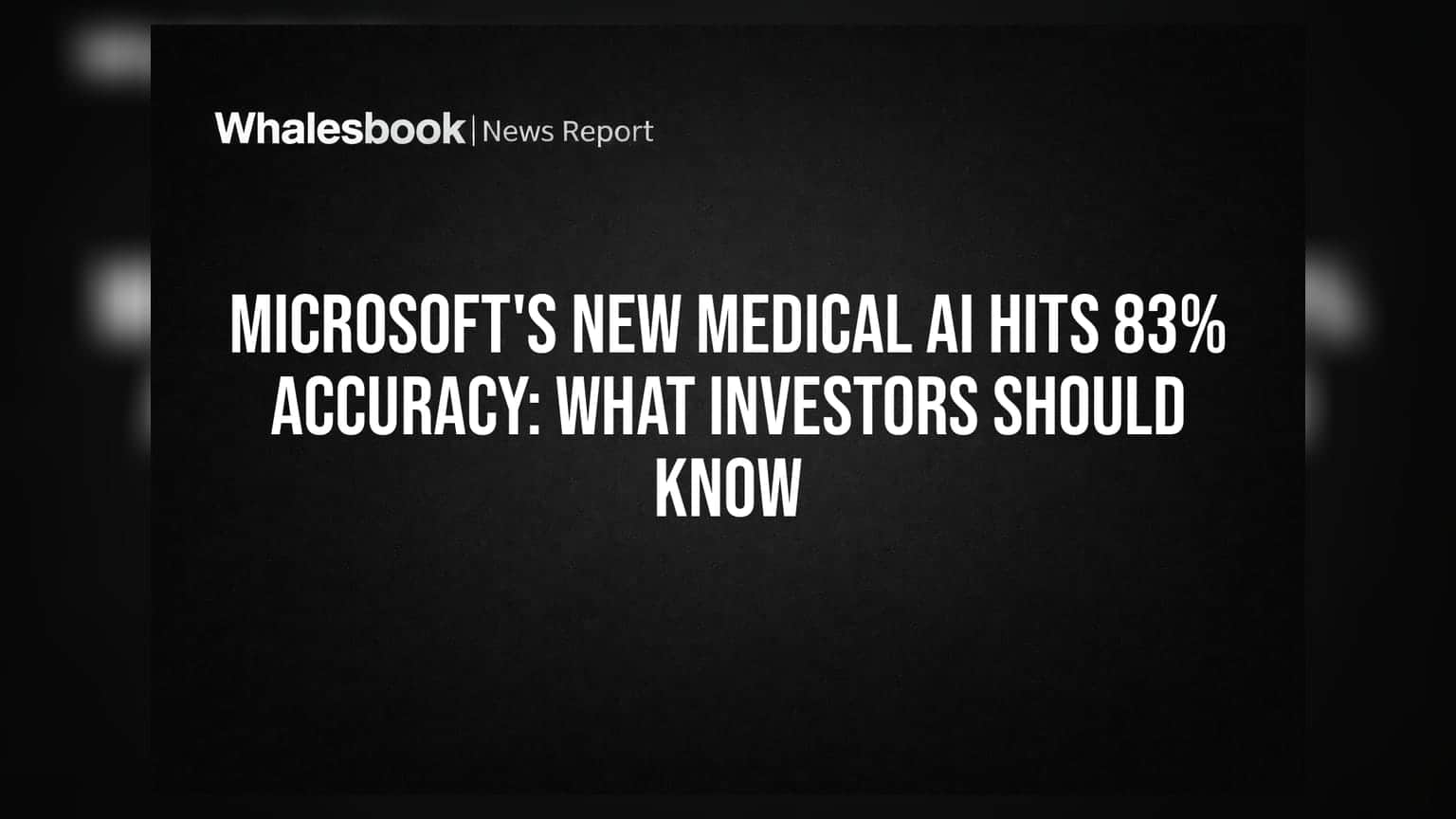 Microsoft ਦਾ ਨਵਾਂ Medical AI: ਡਾਕਟਰਾਂ ਨੂੰ ਪਛਾੜ ਕੇ **83%** ਐਕਿਊਰੇਸੀ ਹਾਸਲ ਕੀਤੀ, ਜਾਣੋ ਨਿਵੇਸ਼ਕਾਂ ਲਈ ਕੀ ਹੈ ਖਾਸ