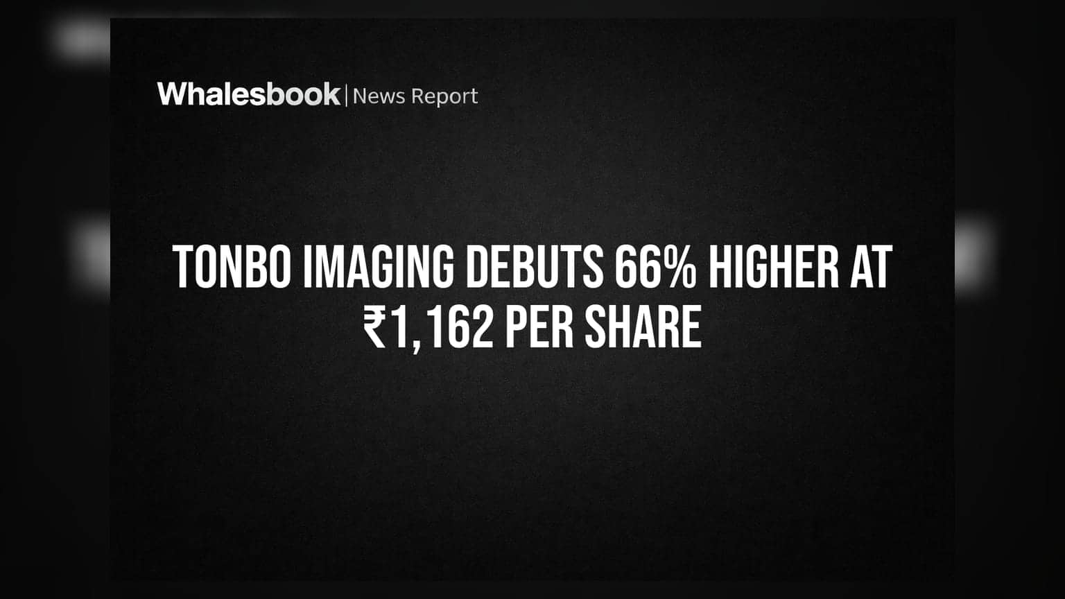 Tonbo Imaging Debuts 66% Higher at ₹1,162 Per Share