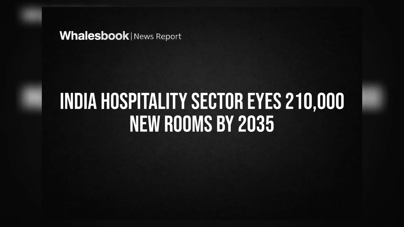 India Hospitality Sector Eyes 210,000 New Rooms By 2035