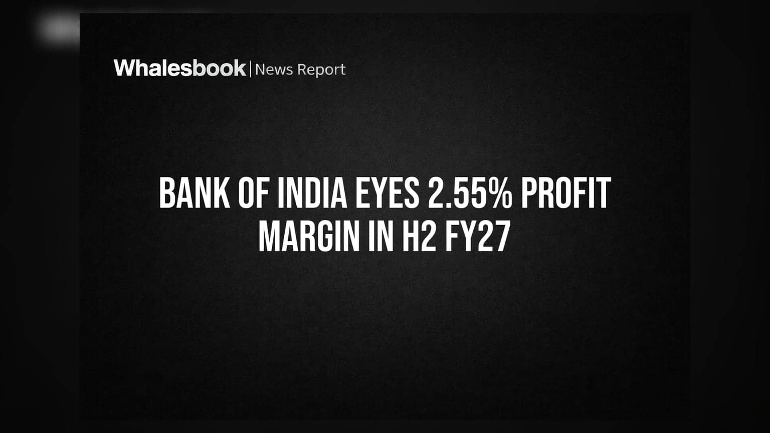 Bank of India: FY27 ના બીજા હાફમાં NIM વધારીને **2.55%** કરવાનું લક્ષ્ય, જાણો સંપૂર્ણ વિગત