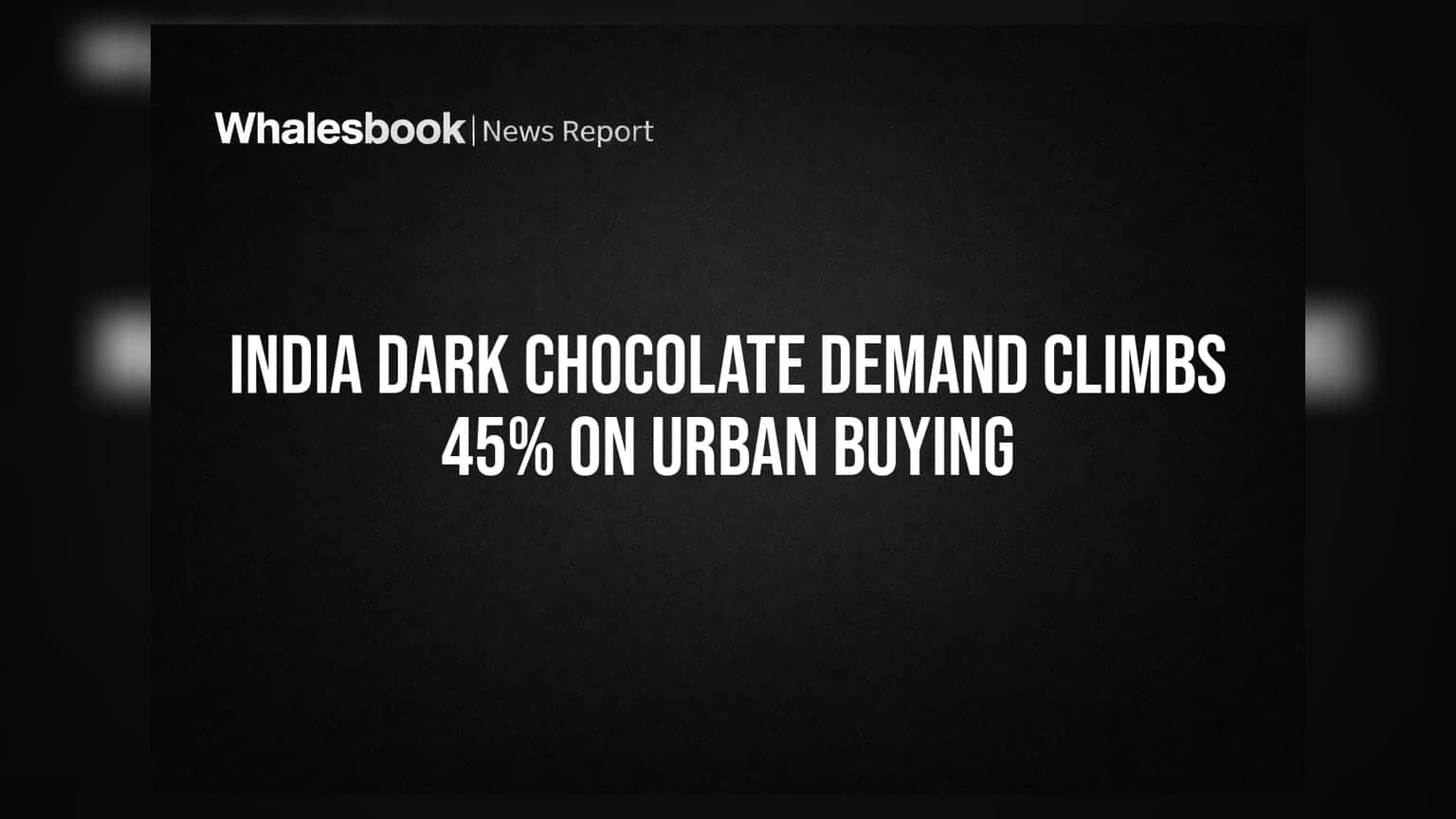 Dark Chocolate ਦੀ ਮੰਗ ਵਿੱਚ **45%** ਦਾ ਉਛਾਲ! ਸ਼ਹਿਰੀ ਖਪਤਕਾਰਾਂ 'ਚ ਵਧਿਆ ਕ੍ਰੇਜ਼