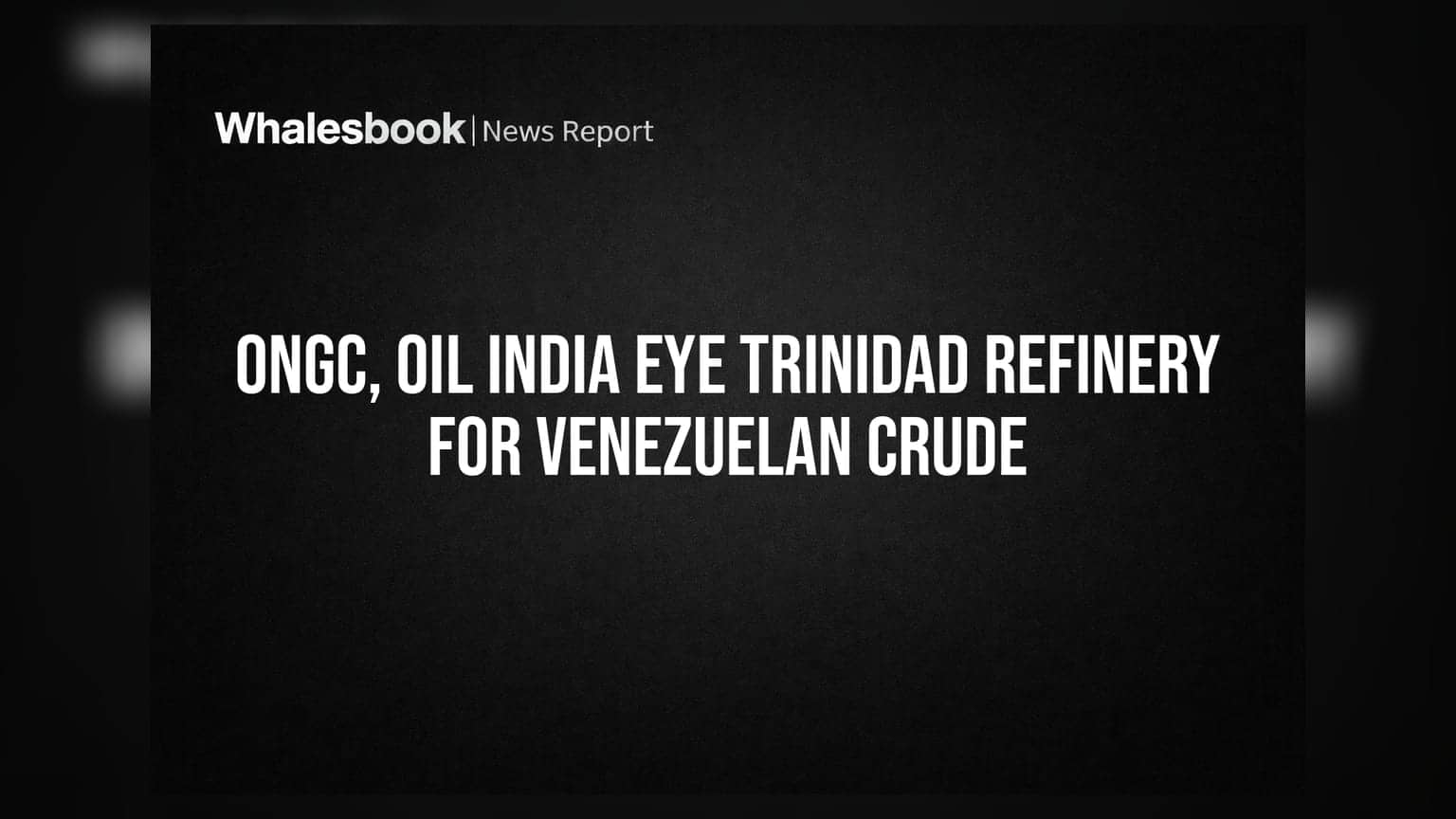 ONGC ਅਤੇ Oil India ਦਾ ਵੱਡਾ ਕਦਮ: ਤ੍ਰਿਨੀਦਾਦ ਦੀ ਰਿਫਾਇਨਰੀ ਰਾਹੀਂ ਵੈਨੇਜ਼ੁਏਲਾ ਦੇ ਕੱਚੇ ਤੇਲ 'ਤੇ ਨਜ਼ਰ