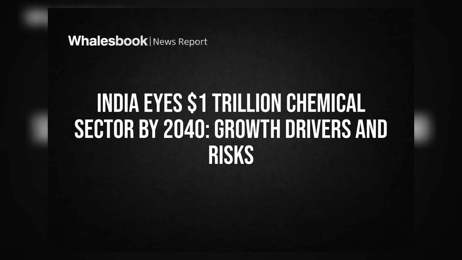 India Eyes $1 Trillion Chemical Sector by 2040: Growth Drivers and Risks