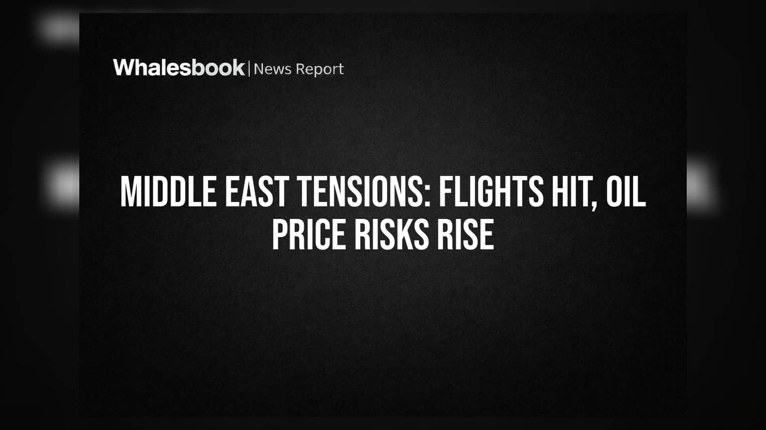 Middle East Tensions: Flights Hit, Oil Price Risks Rise