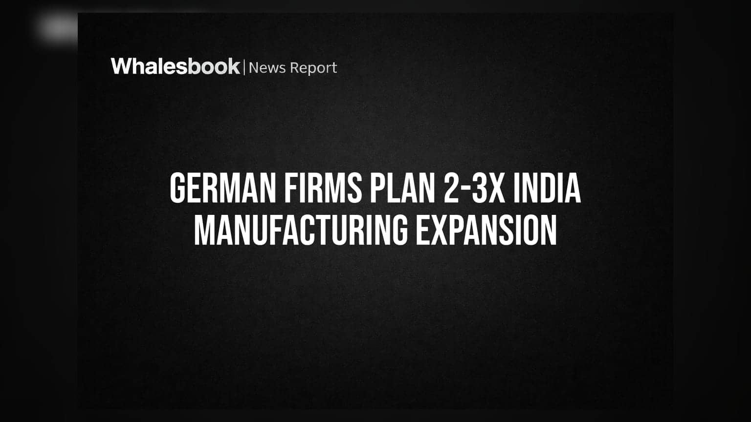 German Firms Plan 2-3x India Manufacturing Expansion