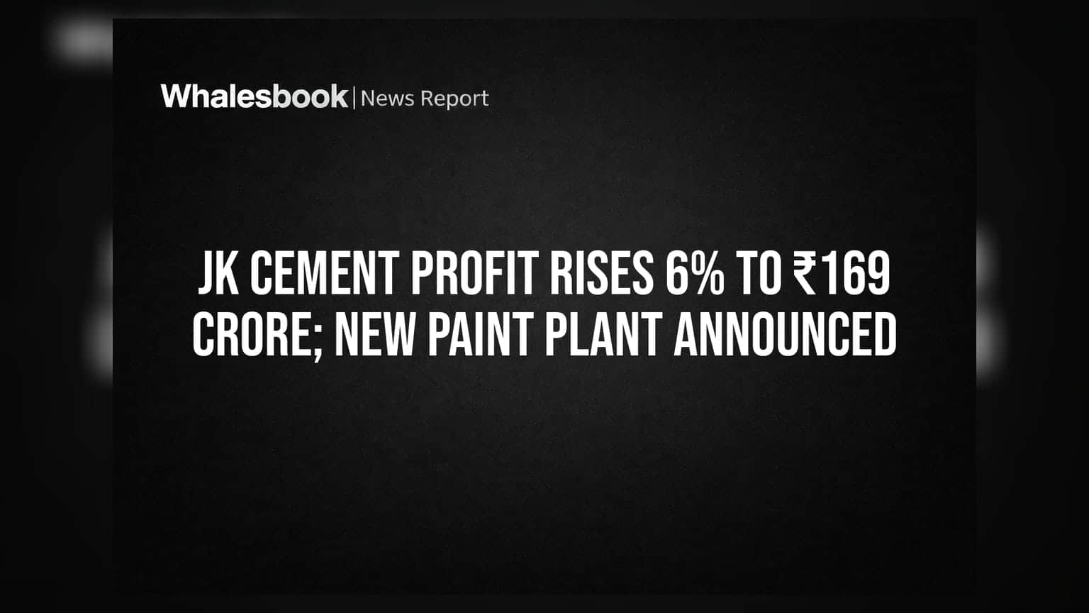JK Cement ਦਾ ਮੁਨਾਫਾ **6%** ਵਧਿਆ! ਨਵੇਂ ਪੇਂਟ ਪਲਾਂਟ ਨਾਲ ਕੰਪਨੀ ਦਾ ਵੱਡਾ ਐਕਸਪੈਂਸ਼ਨ
