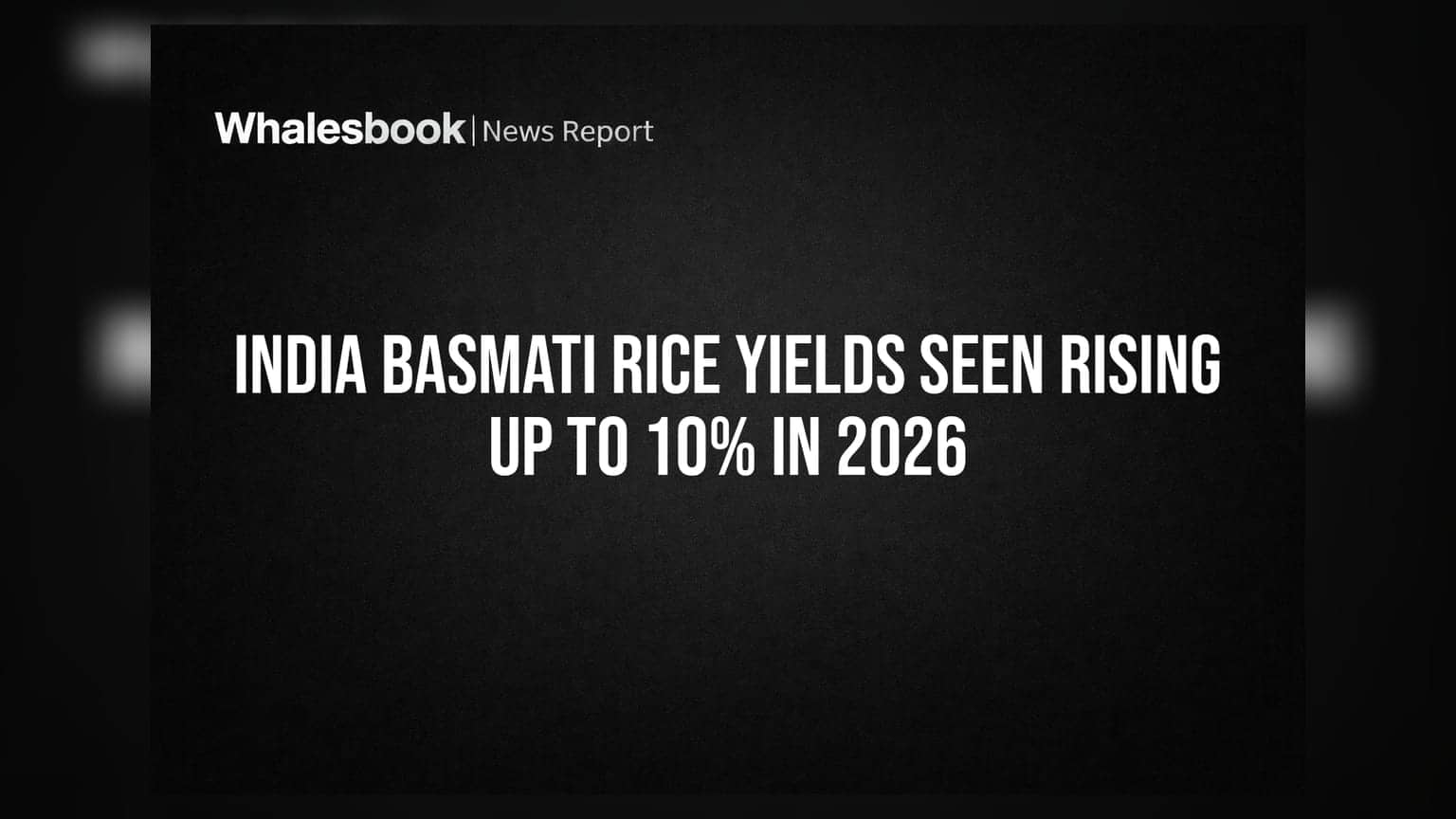India Basmati Rice Yields Seen Rising Up To 10% in 2026