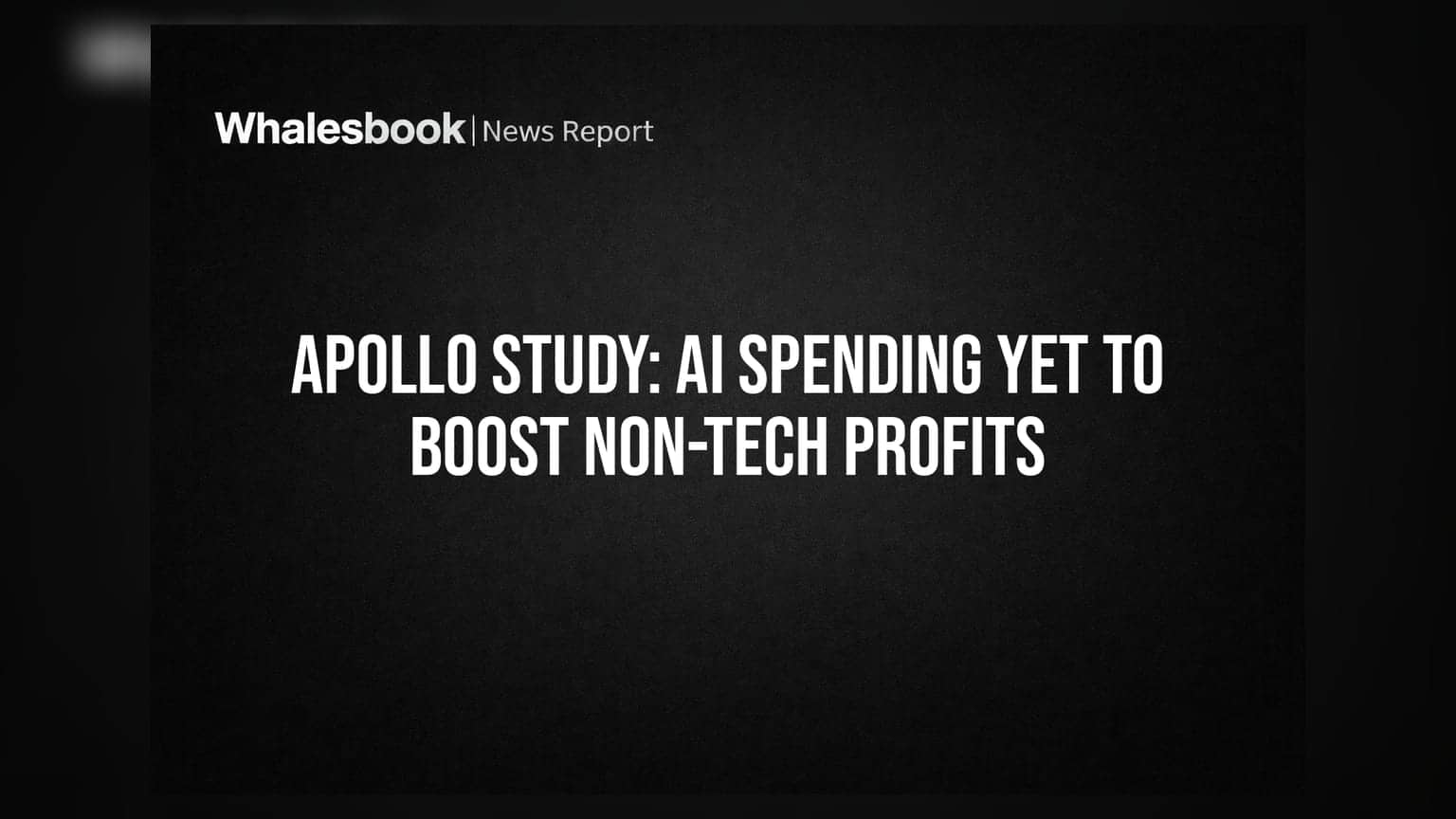 Apollo Study: AI Spending Yet To Boost Non-Tech Profits