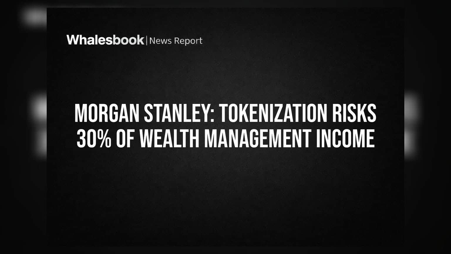 Morgan Stanley: Tokenization Risks 30% of Wealth Management Income