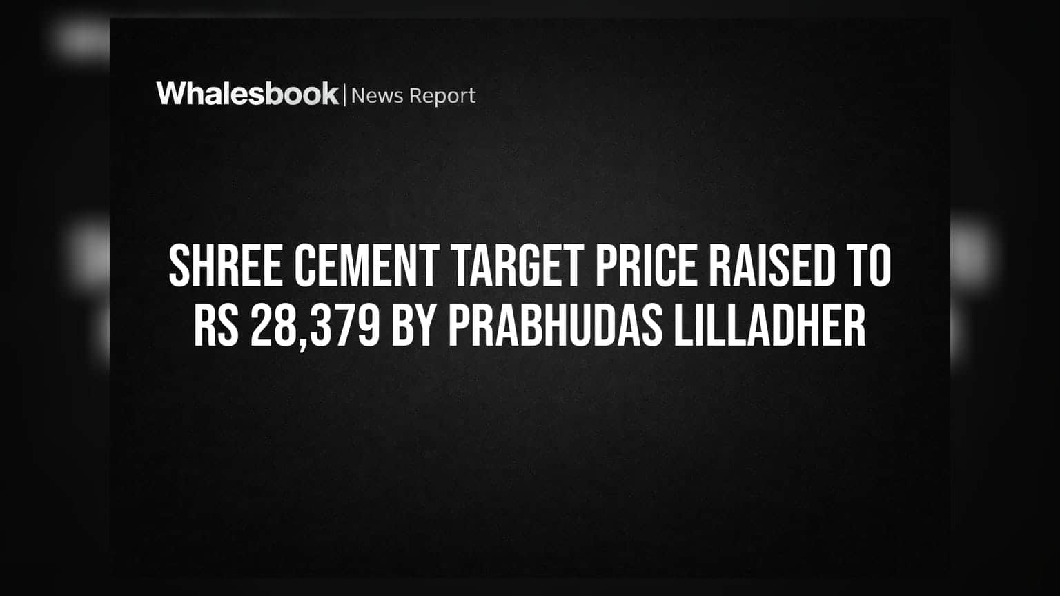 Shree Cement Target Price Raised to Rs 28,379 by Prabhudas Lilladher