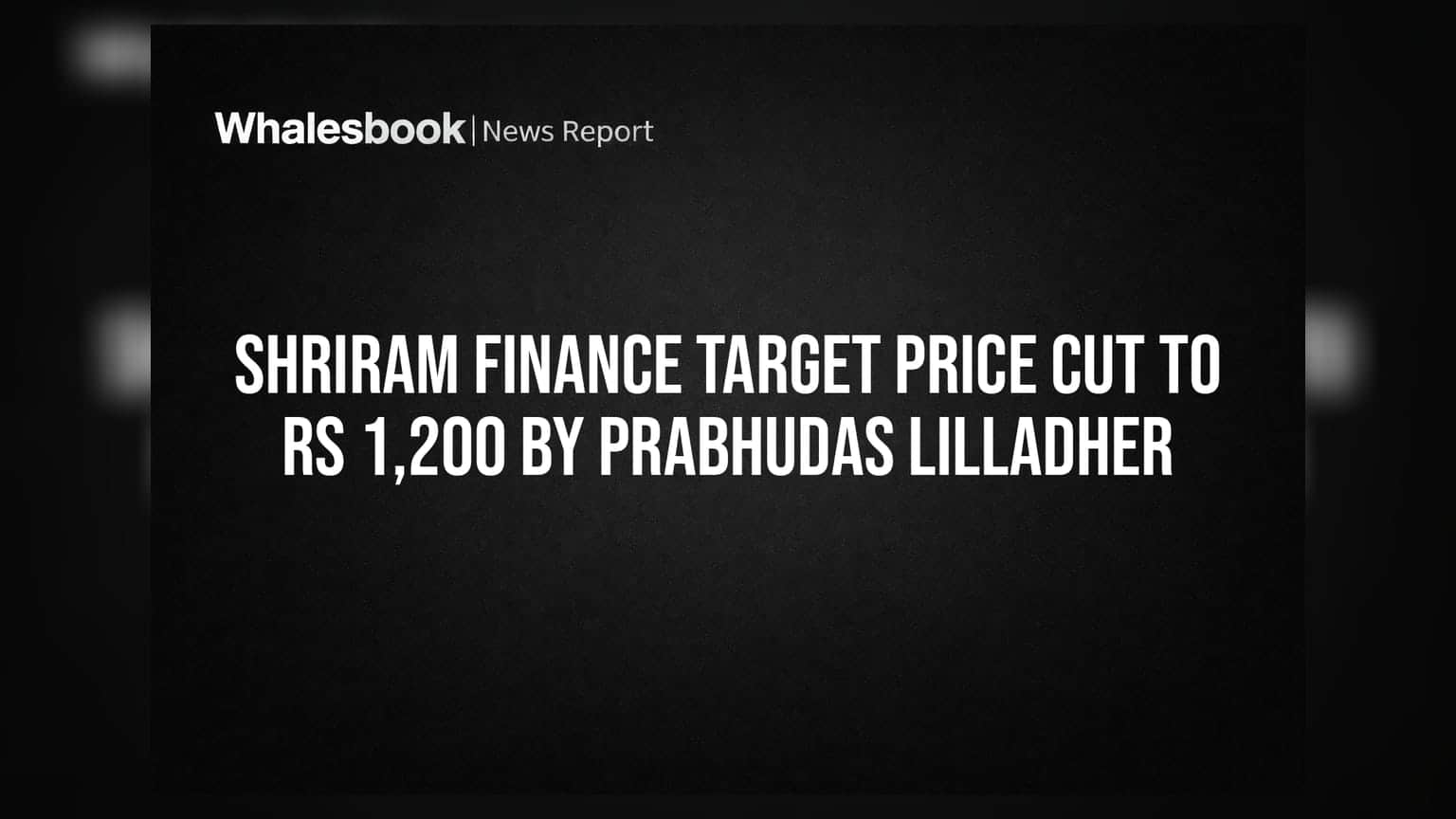 Shriram Finance: બ્રોકરેજ હાઉસ Prabhudas Lilladher એ ટાર્ગેટ પ્રાઈસ ઘટાડી, જાણો શું છે કારણ