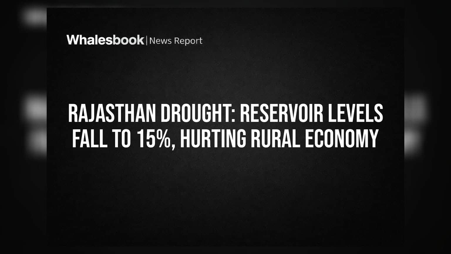 Rajasthan Drought: Reservoir Levels Fall to 15%, Hurting Rural Economy