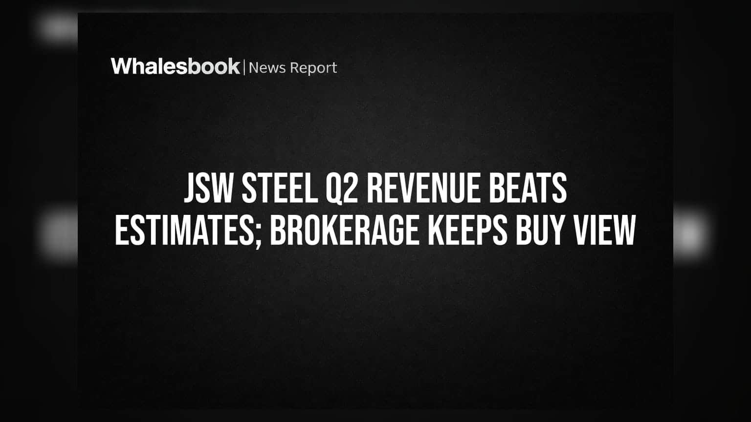 JSW Steel Q2 Revenue Beats Estimates; Brokerage Keeps Buy View