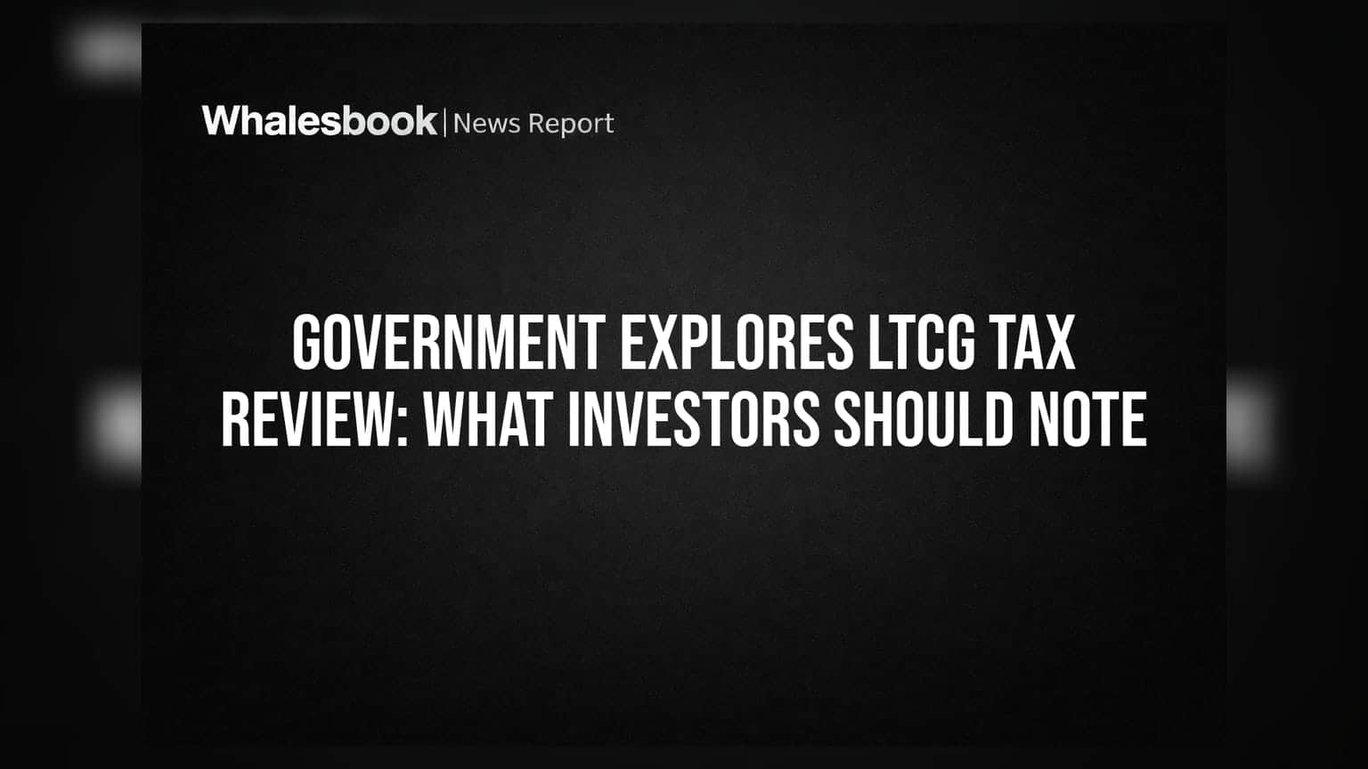 LTCG Tax Review: શેરબજારમાં LTCG ટેક્સમાં ફેરફારની ચર્ચા, રોકાણકારોએ શું જાણવું જોઈએ?