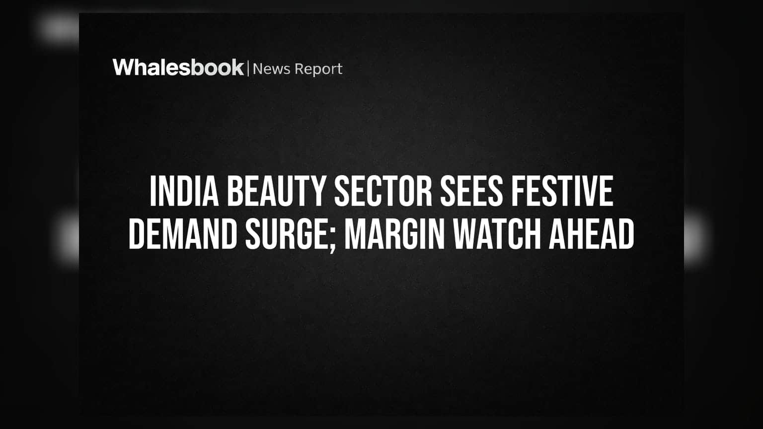 India Beauty Sector Sees Festive Demand Surge; Margin Watch Ahead