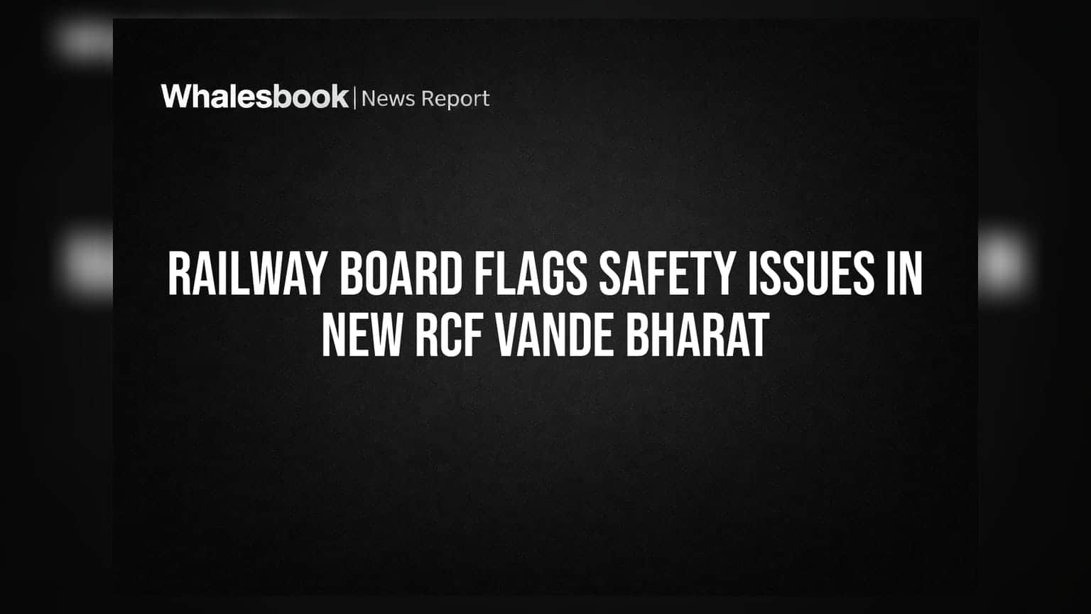 Vande Bharat Express: RCF Kapurthala ki train par uthe sawaal, safety issues ke chalte mili conditional approval!