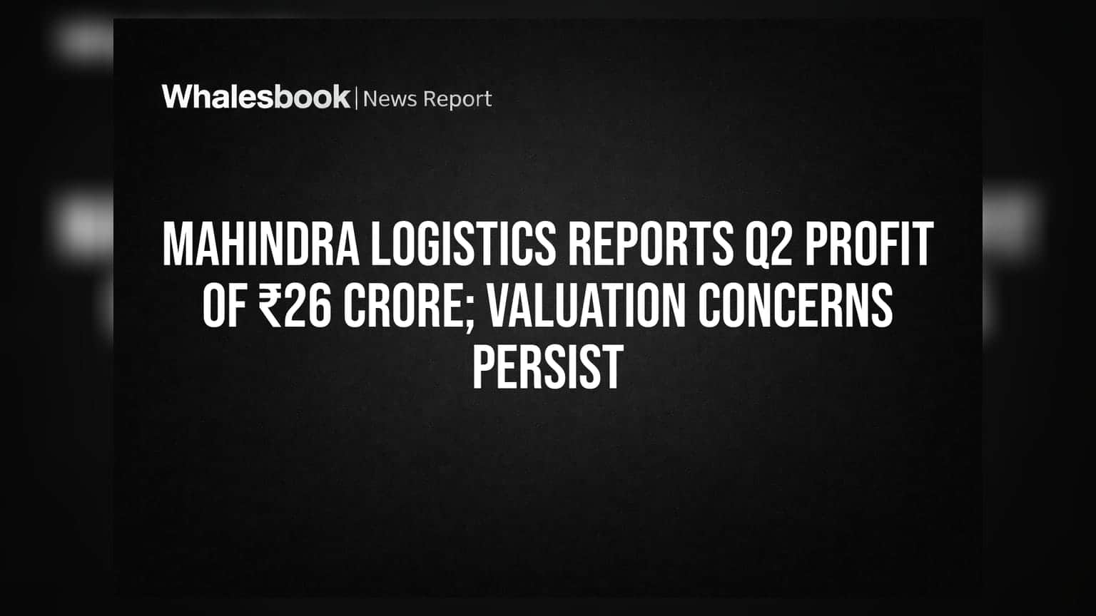 Mahindra Logistics Q2 Results: કંપની નફામાં આવી પણ Valuation પર સવાલો, જાણો શું છે સ્થિતિ